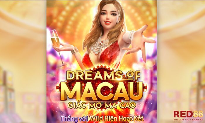 Dream Of Macau Red88 là một trò chơi cá cược thuộc thể loại nổ hũ