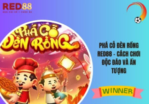 Phá cỗ đèn rồng Red88