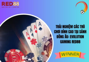 Sảnh Đông Âu: Evolution Gaming Red88