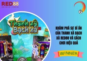 Thanh xà bạch xà Red88